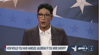 WWL Sheriff Debate: How would you have handled the jailbreak if you were the sheriff?