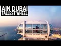 AIN DUBAI - World's Tallest Wheel | 4K | Dubai Tourist Attraction