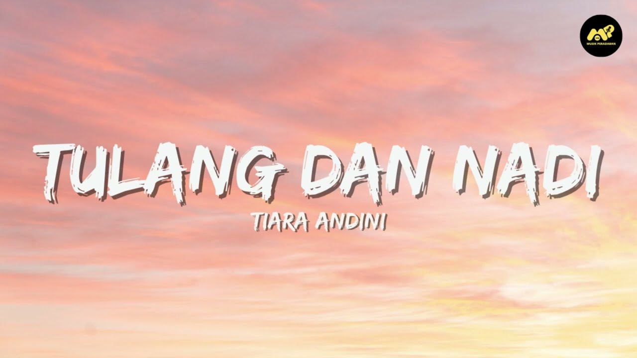 Tiara Andini - Tulang dan Nadi (Lirik Lagu) ~ Kamulah satu-satunya di dunia Yang kuinginkan selalu
