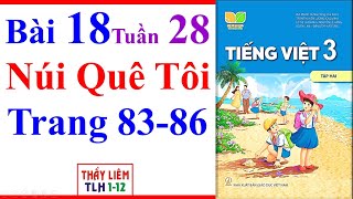 Tiếng Việt Lớp 3 Bài 18 Tuần 28 | Núi Quê Tôi | Trang 83 - 86 | Kết Nối Tri Thức | Tập 2