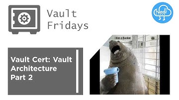Vault Certification: Vault Architecture - Part 2