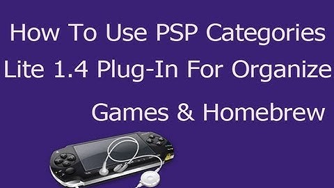 [How To] Use PSP Categories Lite 1.4 Plug-In For Organizing Games and Homebrew