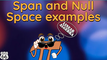 Linear Algebra examples involving Span and Null Space