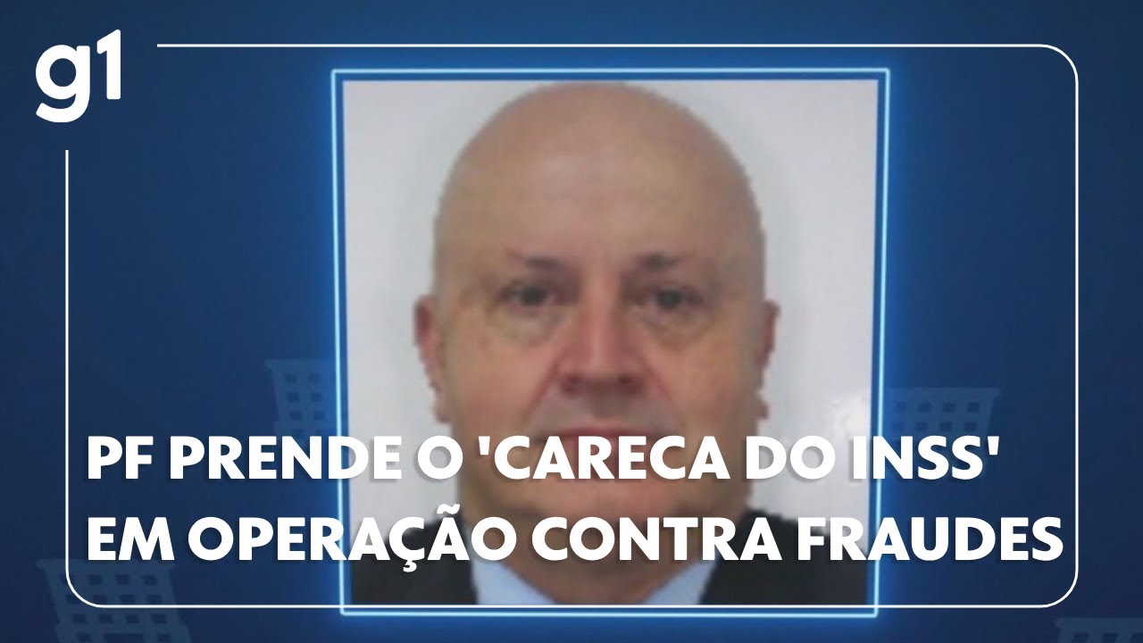PF prende o 'Careca do INSS' em operação contra fraudes 