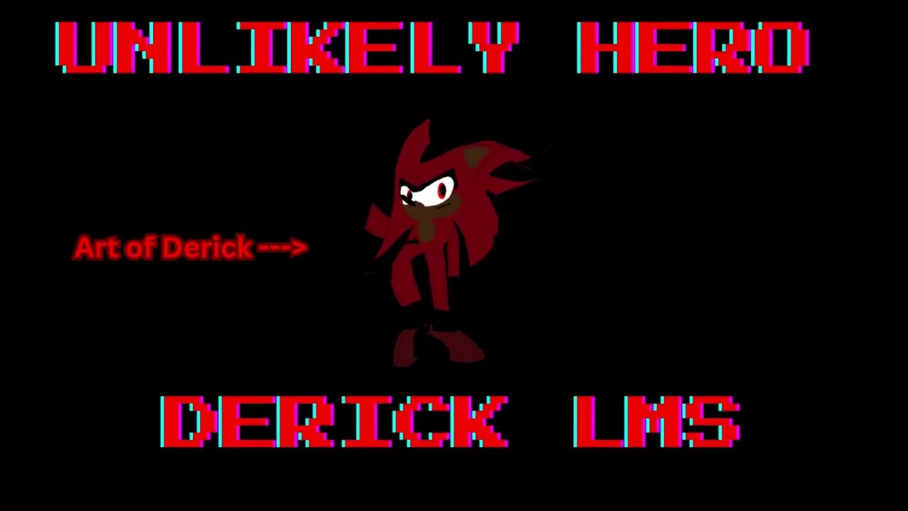 UNLIKELY HERO (Derick the Hedgehog's Solo) Sonic Ravaged Ost