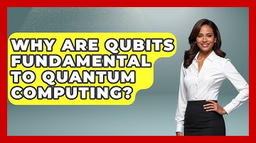 Why Are Qubits Fundamental To Quantum Computing? - Quantum Tech Explained