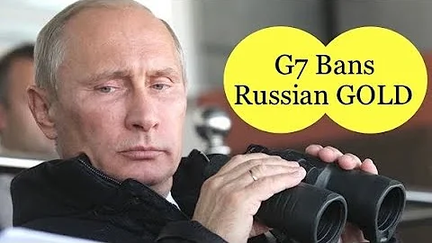G7 Countries Ban Russian Gold.  Watch for Impact - DayDayNews