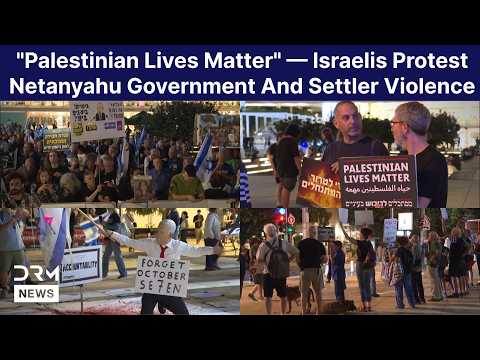 "Palestinian Lives Matter" — Israelis Protest Netanyahu Government And Settler Violence | AH1F
