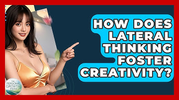 How Does Lateral Thinking Foster Creativity? - The Personal Growth Path
