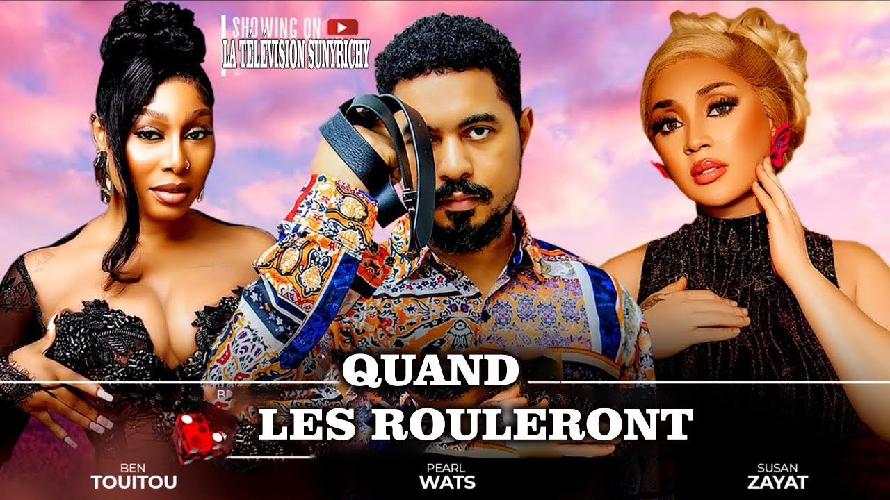 QUAND LES ROULERONT~ BEN TOUITOU, PEARL WATS Films nigérians 2025 Derniers films complets