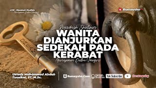 Wanita Dianjurkan Sedekah pada Kerabat - Ustadz Muhammad Abduh Tuasikal, M.Sc.