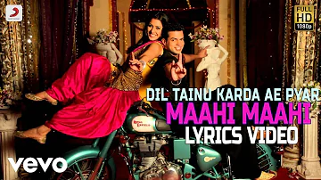 Maahi Maahi - Lyrics Video | Dil Tainu Karda Ae Pyar