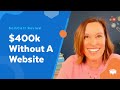 $400k WITHOUT A Website - Here's How...