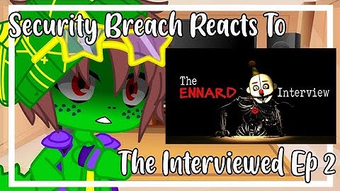 Security Breach Reacts To "The Interviewed" By j-gems || Gacha Club || Reaction || Episode 2