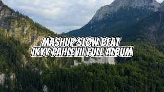 Mashup Slow Beat Ikyy Pahlevii Full Album Terbaru!!!