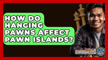 How Do Hanging Pawns Affect Pawn Islands? - The Board Game Xpert