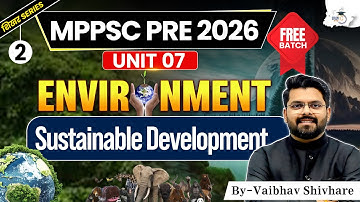 MPPSC Pre 2026 | Environment: Sustainable Development | BY Vaibhav Sir | MPPSC StudyIQ #2