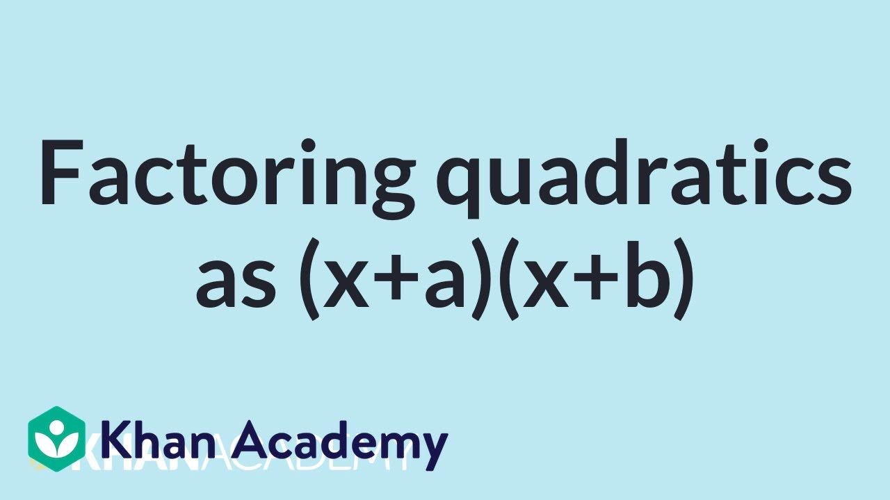 Factoring quadratics as (x+a)(x+b) | Mathematics II | High School Math | Khan Academy