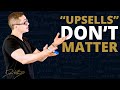 Why You Don’t Need an Upsell | Dan Henry