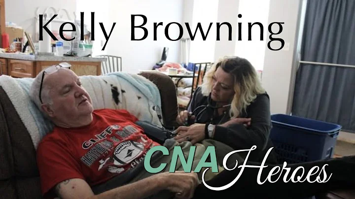 Kelly Browning, CNA Changes Lives For The Better -...