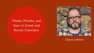 “Weeks, Months, and Years in Greek and Roman Calendars” – Daryn Lehoux @ ISAW 2016-01-12