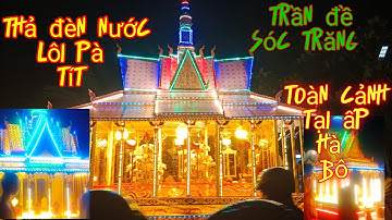 thả đèn nước ( lôi pà tít)  tại ấp hà bô xã Tài văn, trần đề, của đồng bào dân tộc Khmer Nam Bộ /