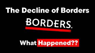 The Decline of Borders...What Happened?
