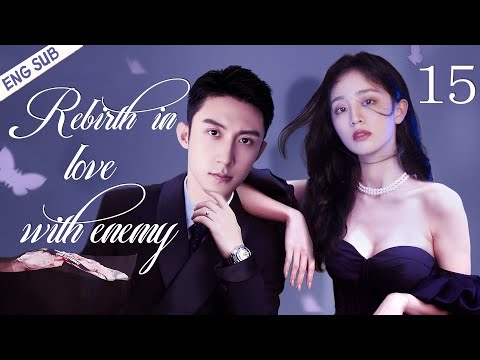 ENGSUB【Rebirth In Love With Enemy】▶EP 15 | Huang Jingyu, Gong Wanyi💖Show CDrama