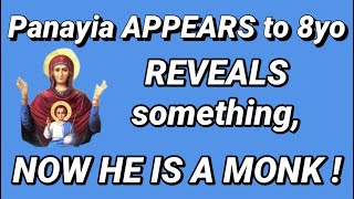 166) Panayia APPEARS to 8yo, REVEALS something, NOW HE IS A MONK !
