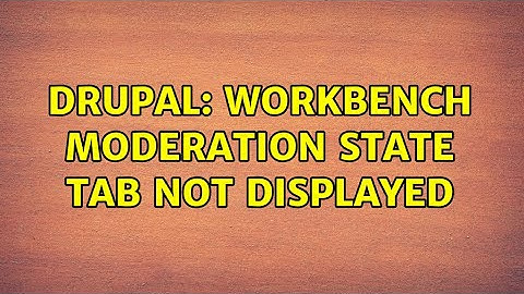Drupal: Workbench moderation state tab not displayed