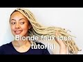 Blonde Faux Locs Tutorial