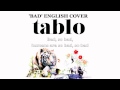 Tablo - Bad (English Cover)