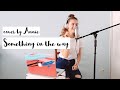 Jorja Smith - Something in the way ( cover by Annie)