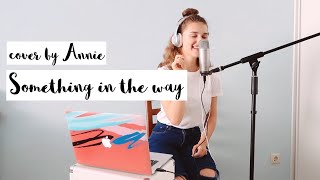 Jorja Smith - Something in the way ( cover by Annie)