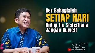 Living For Happiness Is Simple Dont Complicate It  Dr Fahruddin Faiz