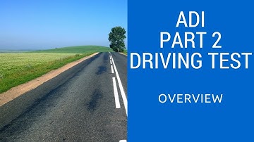 ADI Part 2 Driving Test Overview