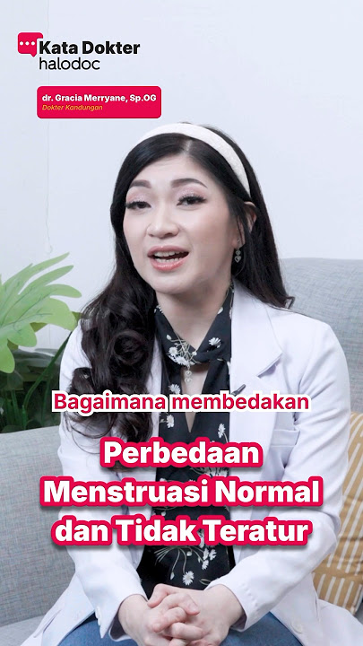 Perbedaan Menstruasi Normal dan Tidak Teratur