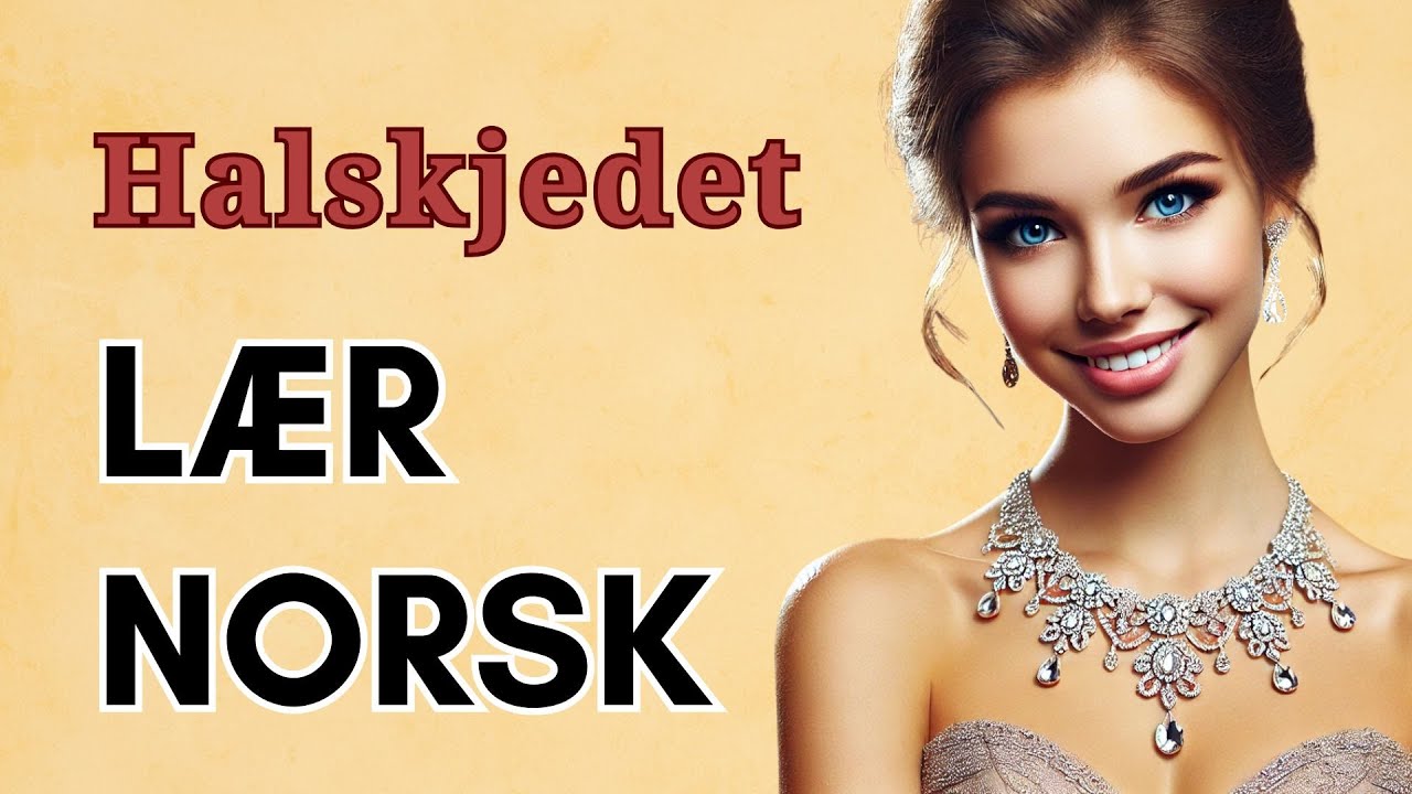 Lær Norsk Raskt || Historien om Halskjedet for A2-B1 Nivå