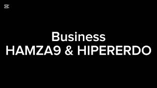 BUSINESS - HAMZA9 X HİPERERDO