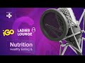 iGo Ladies Lounge EP6: Healthy Eating & Nutrition