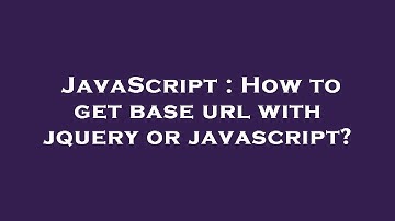 JavaScript : How to get base url with jquery or javascript?