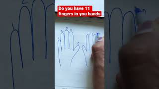 OMG you have 11 fingers in you hand #fun -#shorts
