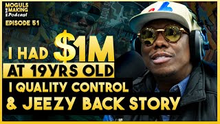 I Had $1M at 19 yrs Old l Quality Control & Jeezy Back Story