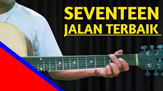 CHORD Jalan terbaik SEVENTEEN  gitar gampang || Langsung bisa praktek