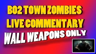 You Chose I Play Episode 3 Part 2 Wall Weapons Only (BO2 Town Zombies Live Commentary)