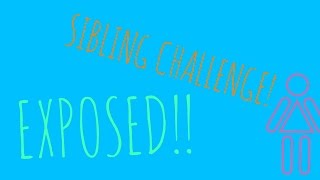 SIBLING CHALLENGE, SECRETS EXPOSED!