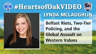 Lynda McLaughlin - Belfast Riots, Two-Tier Policing & the Global Assault on Western Values