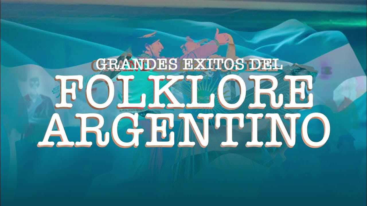 Grandes Exitos del FOLKLORE ARGENTINO - YouTube