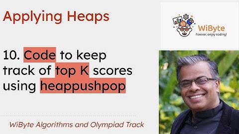 10. Applying Heaps: The code to keeping track of top K scores using heappushpop