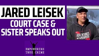#JaredLeisek’s Case & Sister Speaks Out #ChessicaLeisek #AWP #adventureswithpurpose